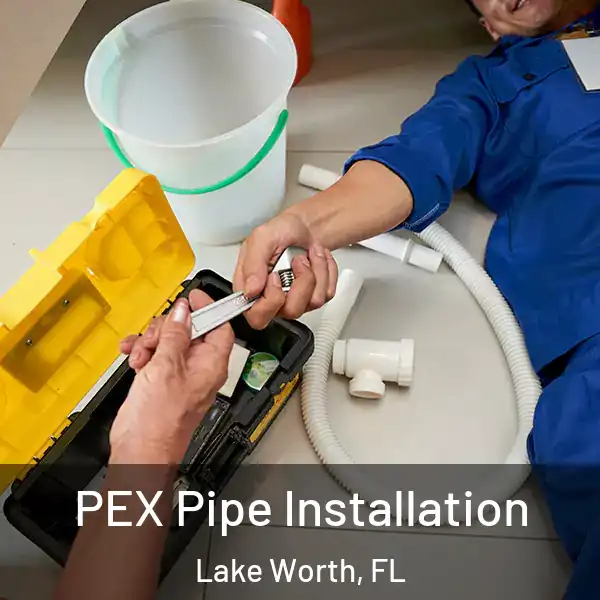  PEX Pipe Installation Lake Worth, FL